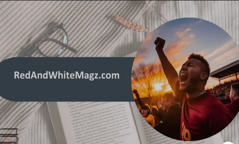 Start RedAndWhiteMagz.com : Your Gateway to Engaging Stories
